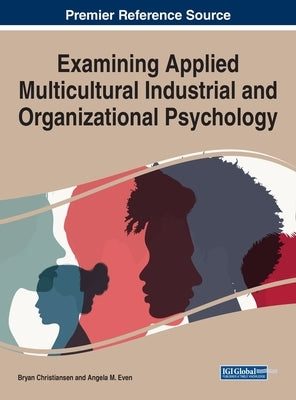 Examining Applied Multicultural Industrial and Organizational Psychology by Christiansen, Bryan