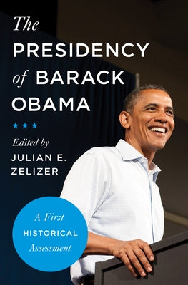 The Presidency of Barack Obama: A First Historical Assessment Paperback Princeton University Press