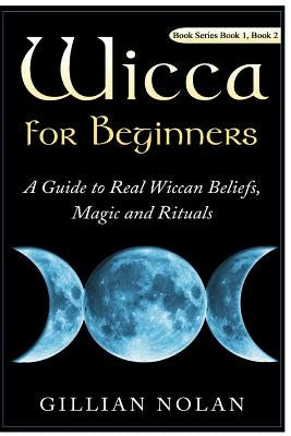 Wicca for Beginners: 2 in 1 Wicca Guide Createspace Independent Publishing Platform