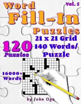 Word Fill-In Puzzles: Fill In Puzzle Book, 120 Puzzles: Vol. 5 Paperback Createspace Independent Publishing Platform