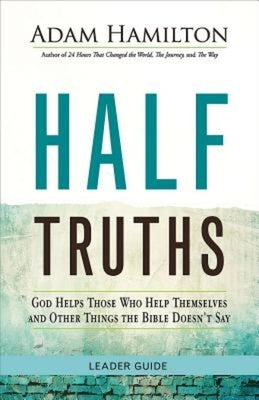 Half Truths: God Helps Those Who Help Themselves and Other Things the Bible Doesn't Say Paperback Abingdon Press