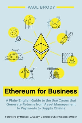 Ethereum for Business: A Plain-English Guide to the Use Cases that Generate Returns from Asset Management to Payments to Supply Chains Paperback Epic Books