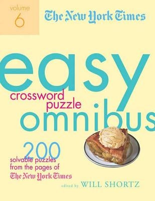 The New York Times Easy Crossword Puzzle Omnibus, Volume 6: 200 Solvable Puzzles from the Pages of the New York Times Paperback St. Martin's Griffin
