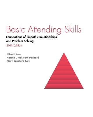 Basic Attending Skills: Foundations of Empathic Relationships and Problem Solving Paperback Cognella Academic Publishing