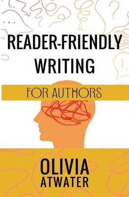 Reader-Friendly Writing for Authors Paperback Olivia Atwater
