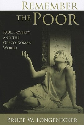 Remember the Poor: Paul, Poverty, and the Greco-Roman World Paperback William B. Eerdmans Publishing Company