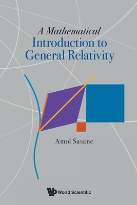 A Mathematical Introduction to General Relativity Paperback World Scientific Publishing Company
