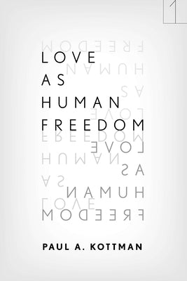 Love as Human Freedom Paperback Stanford University Press