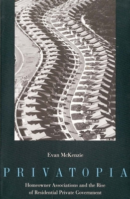 Privatopia: Homeowner Associations and the Rise of Residential Private Government Paperback Yale University Press