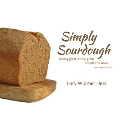 Simply Sourdough: Baking great whole-grain breads and more Paperback Waldorf Early Childhood Association North Ame