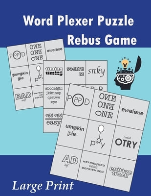 Word Plexer Puzzle: Rebus Puzzles Word Phrase Games Teasers Book Large Print Paperback Independently Published