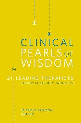 Clinical Pearls of Wisdom: 21 Leading Therapists Offer Their Key Insights Paperback W. W. Norton & Company