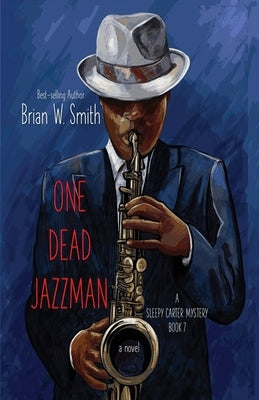 One Dead Jazzman (A Sleepy Carter Mystery - Book 7) Paperback Independently Published