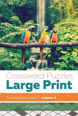 Crossword Puzzles Large Print (Intermediate Level) Vol. 2 Paperback Puzzle Crazy