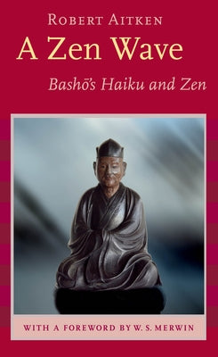 A Zen Wave: Basho's Haiku and Zen by Basho, Matsuo