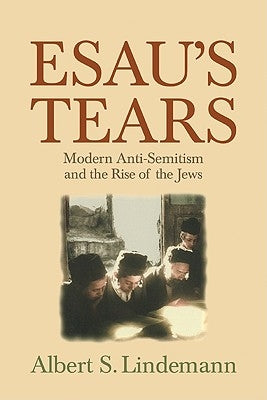 Esau's Tears: Modern Anti-Semitism and the Rise of the Jews Paperback Cambridge University Press
