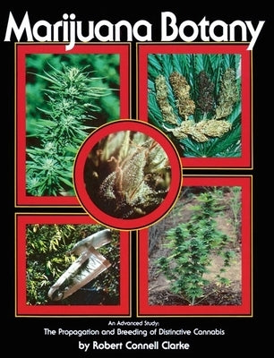 Marijuana Botany: An Advanced Study: The Propagation and Breeding of Distinctive Cannabis Paperback Ronin Publishing (CA)