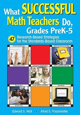 What Successful Math Teachers Do, Grades Prek-5: 47 Research-Based Strategies for the Standards-Based Classroom Paperback Corwin Publishers