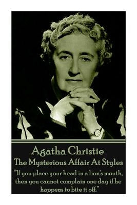 Agatha Christie - The Mysterious Affair At Styles: "If you place your head in a lion's mouth, then you cannot complain one day if he happens to bite i Paperback Horse's Mouth