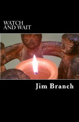 Watch and Wait: A Guide for Advent and Christmas Paperback Createspace Independent Publishing Platform