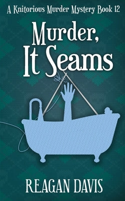 Murder, It Seams: A Knitorious Murder Mystery Paperback Carpe Filum Press