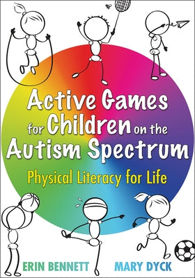 Active Games for Children on the Autism Spectrum: Physical Literacy for Life Paperback Human Kinetics Publishers