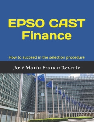 EPSO CAST Finance: How to succeed in the selection procedure Paperback Independently Published