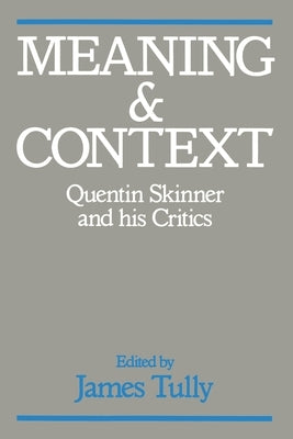Meaning and Context: Quentin Skinner and His Critics Paperback Princeton University Press