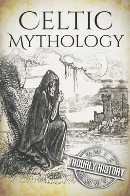 Celtic Mythology: A Concise Guide to the Gods, Sagas and Beliefs Paperback Createspace Independent Publishing Platform