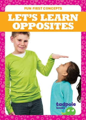Let's Learn Opposites Paperback Tadpole Books/Jump!