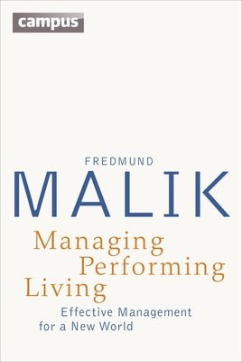 Managing Performing Living: Effective Management for a New World - Second Edition Paperback Campus Verlag