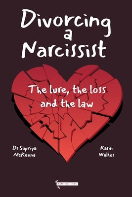 Divorcing a Narcissist: The lure, the loss and the law Paperback Bath Publishing Ltd