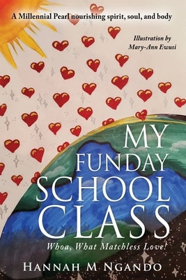 My Funday School Class: Whoa, What Matchless Love! Paperback Xulon Press