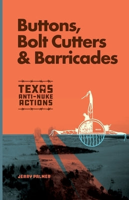 Buttons, Bolt Cutters & Barricades Paperback Gerald Palmer