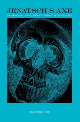 Jenatsch's Axe: Social Boundaries, Identity, and Myth in the Era of the Thirty Years' War Paperback University of Rochester Press