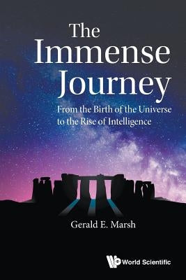 Immense Journey, The: From the Birth of the Universe to the Rise of Intelligence Paperback World Scientific Publishing Company