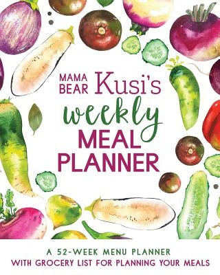 Mama Bear Kusi's Weekly Meal Planner: A 52-Week Menu Planner with Grocery List for Planning Your Meals Paperback Our Peaceful Family