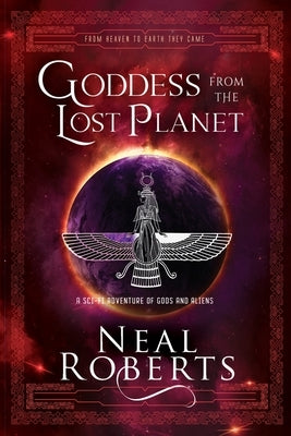 Goddess from the Lost Planet: A Sci-Fi Adventure of Gods and Aliens Paperback Neal R. Platt