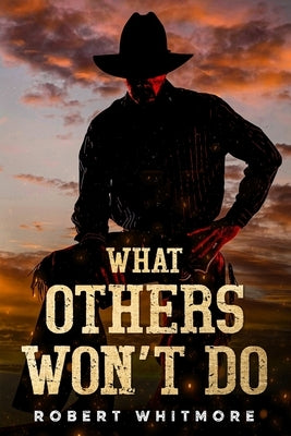 What Others Won't Do Paperback Robert Whitmore