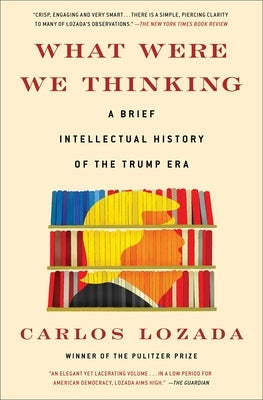 What Were We Thinking: A Brief Intellectual History of the Trump Era Paperback Simon & Schuster