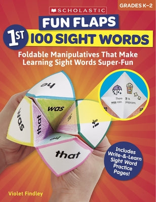 Fun Flaps: 1st 100 Sight Words: Reproducible Manipulatives That Make Learning Sight Words Super-Fun Scholastic Teaching Resources
