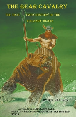 The Bear Cavalry, A True (Not!) History of the Icelandic Bears Paperback Fossil Cove Publishing
