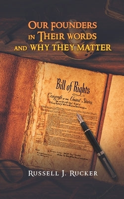 Our Founders In Their Words and Why They Matter Paperback Readersmagnet LLC