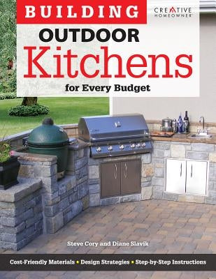 Building Outdoor Kitchens for Every Budget Paperback Creative Homeowner