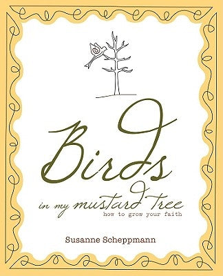 Birds in My Mustard Tree: How to Grow Your Faith Paperback Randall House Publications
