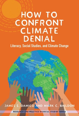 How to Confront Climate Denial: Literacy, Social Studies, and Climate Change Paperback Teachers College Press