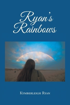 Ryan's Rainbows Paperback Newman Springs