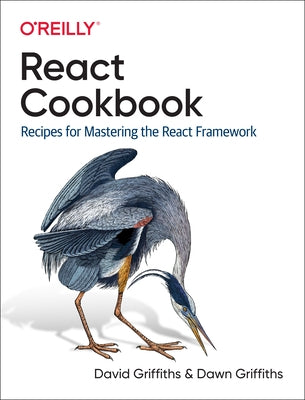 React Cookbook: Recipes for Mastering the React Framework O'Reilly Media