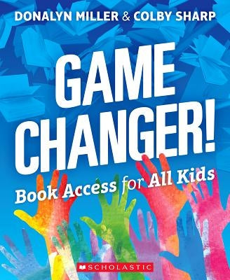 Game Changer! Book Access for All Kids Scholastic Professional