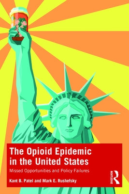 The Opioid Epidemic in the United States: Missed Opportunities and Policy Failures Paperback Routledge